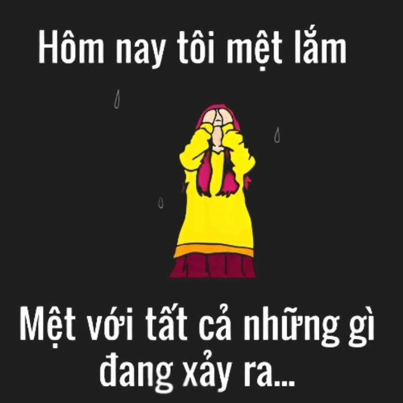 Không còn sức lực để thở đúng chất mệt meme