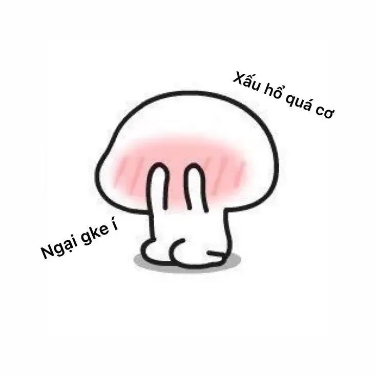 Hihi meme ngại quá thiệt luôn á
