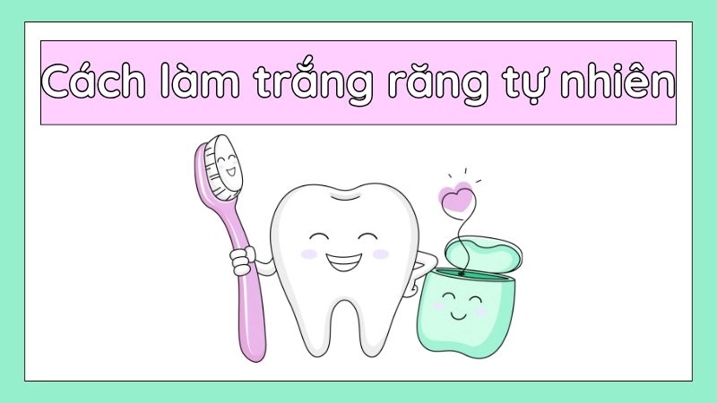 Lý do răng bị ố vàng và lợi ích của phương pháp tự nhiên
