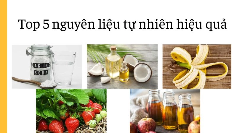 Top 5 nguyên liệu tự nhiên hiệu quả nhất cho răng trắng