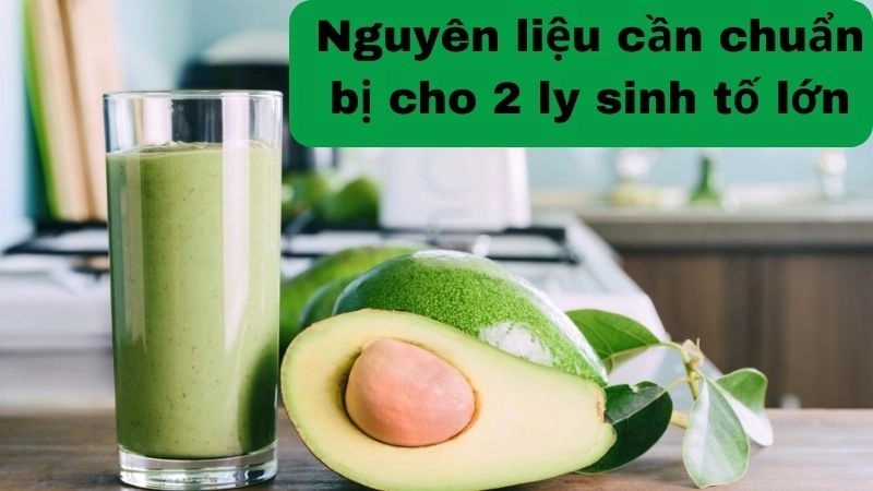 Nguyên liệu cần chuẩn bị cho 2 ly sinh tố bơ lớn